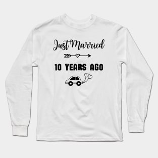 Just Married 10 Years Ago - Wedding anniversary Long Sleeve T-Shirt